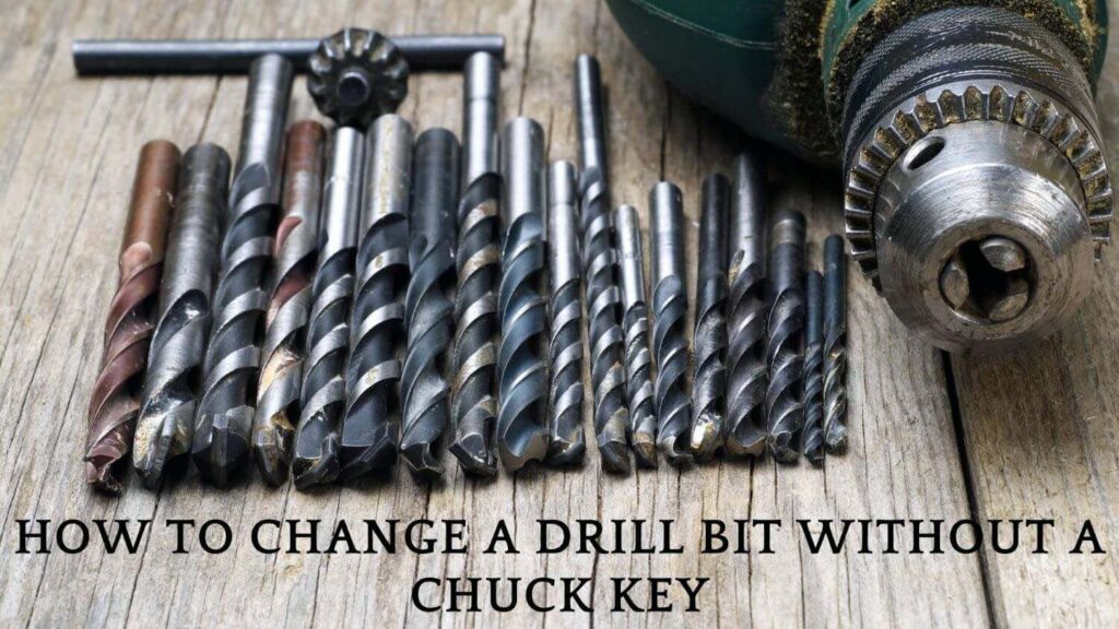 How to Change a Drill Bit Without a Chuck Key