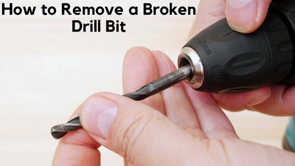 How to Remove a Broken Drill Bit