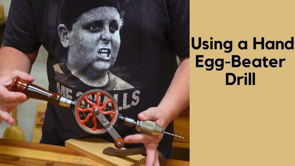 Using a Hand Egg-Beater Drill