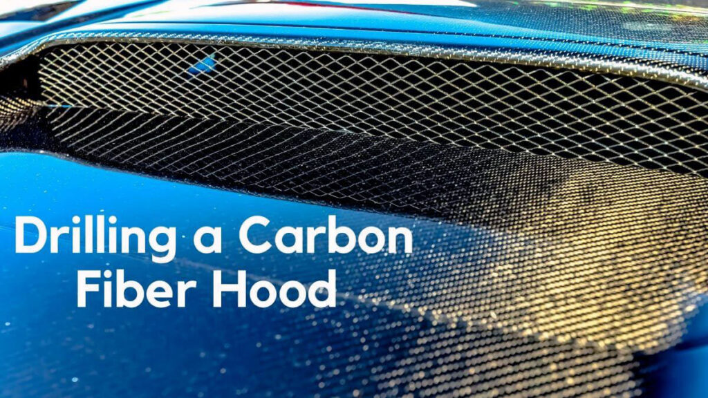 How to Drilling a Carbon Fiber Hood