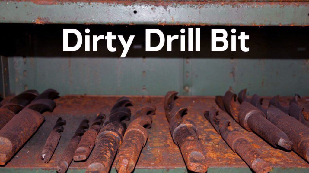 Dirty Drill Bit