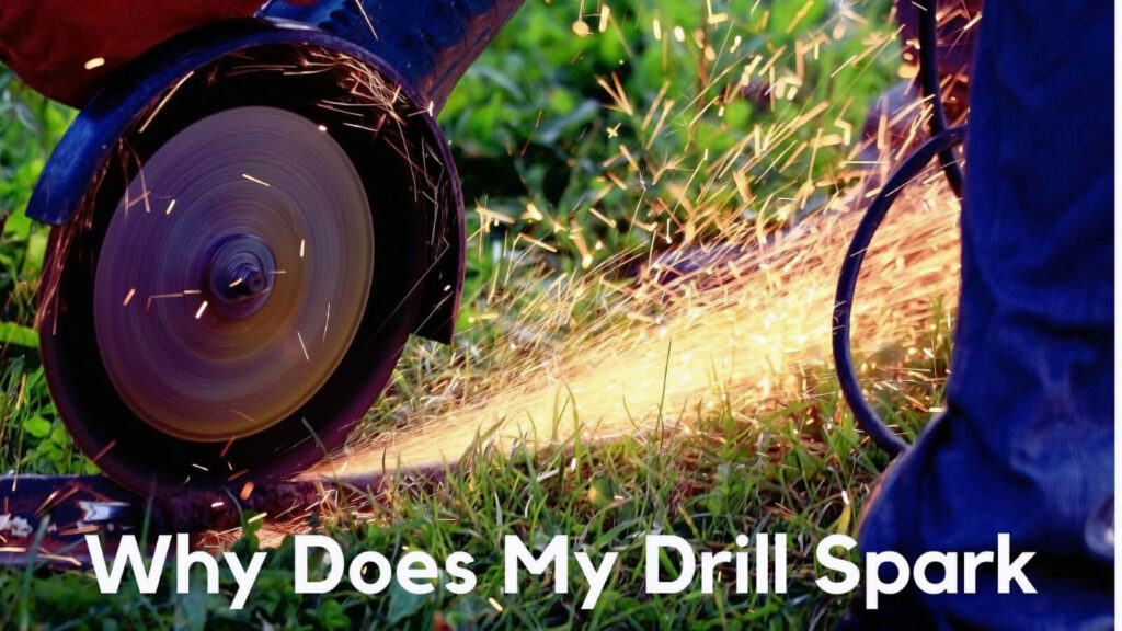 Why Does My Drill Spark?