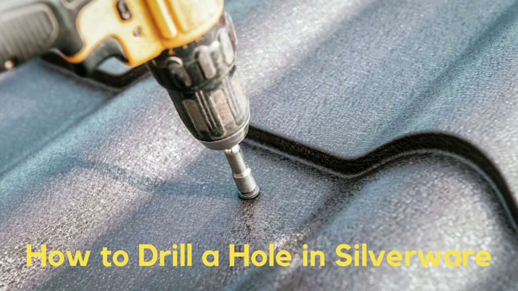 How to Drill a Hole in Silverware