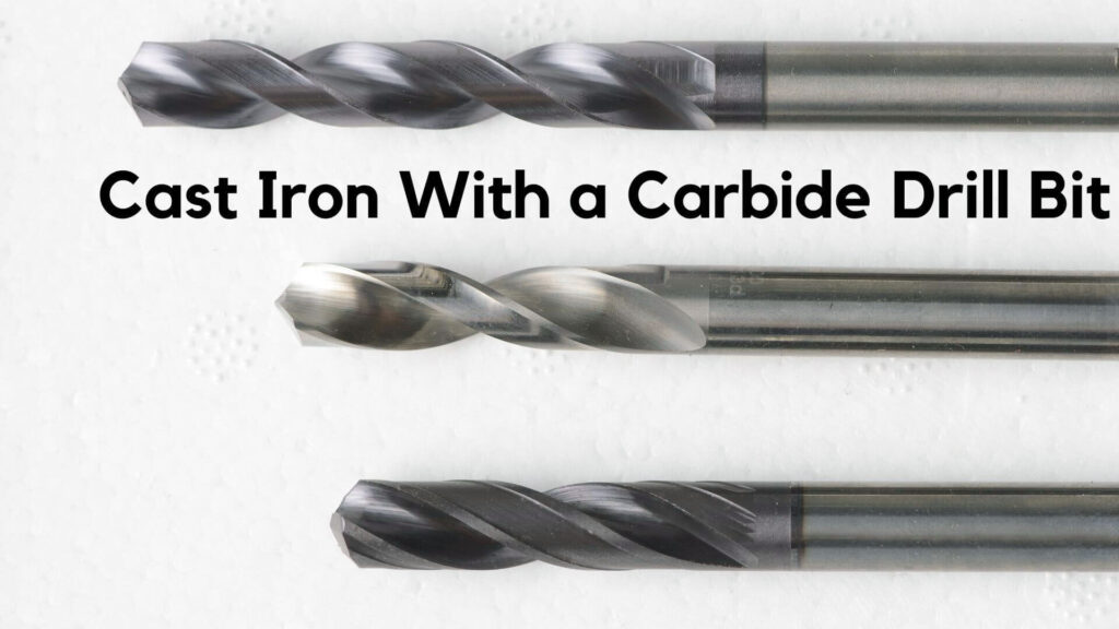 How to Drill a Hole in Cast Iron with a Carbide Drill Bit