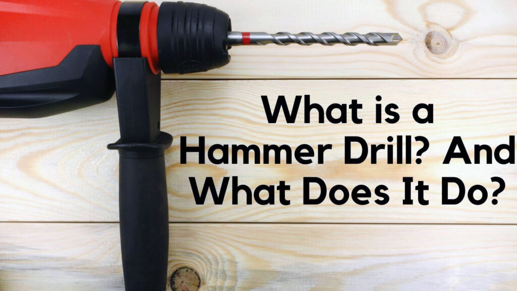 What is a Hammer Drill? And What Does It Do?