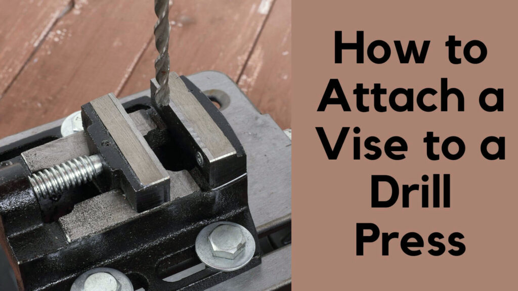 How to Attach a Vise to a Drill Press