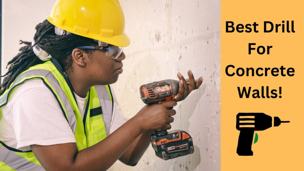 Best Drill for Concrete Walls
