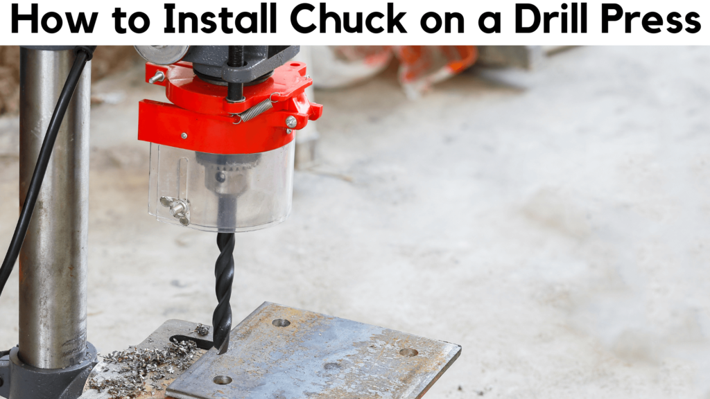 How to Install Chuck on a Drill Press
