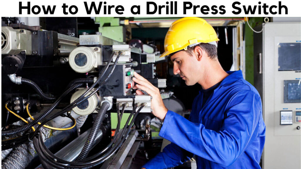 How to Wire a Drill Press Switch