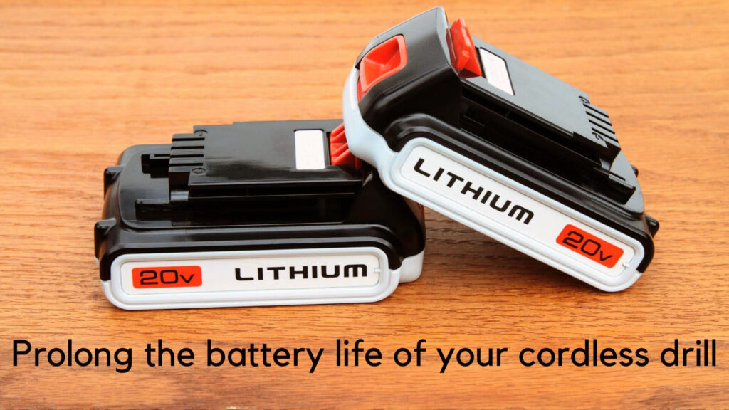 How to prolong the battery life of your cordless drill.