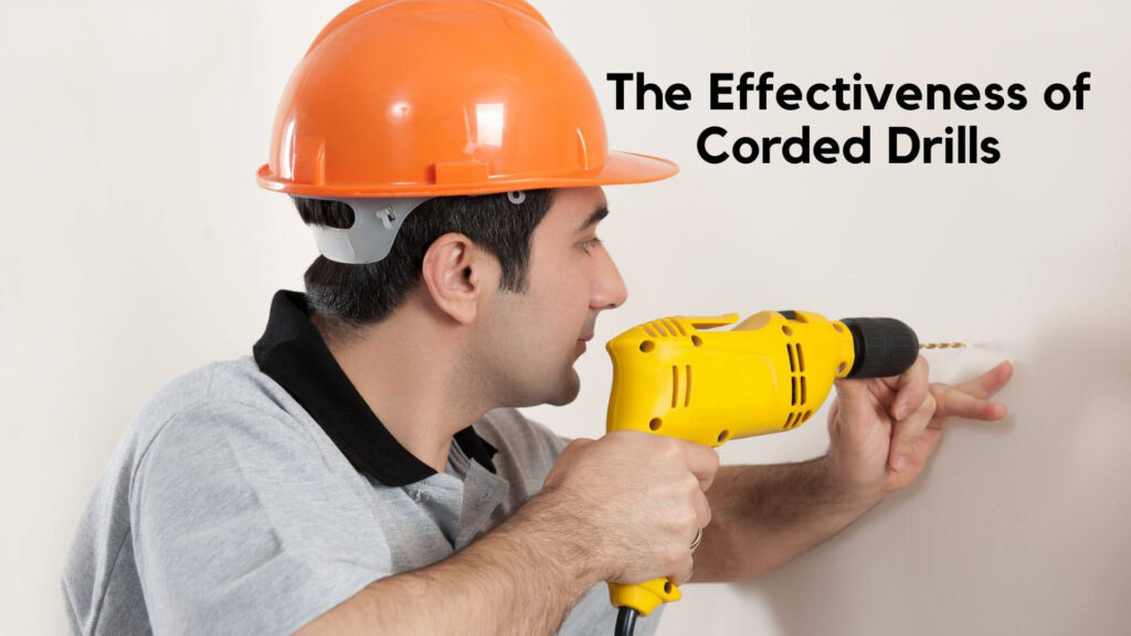 The Effectiveness of Corded Drills