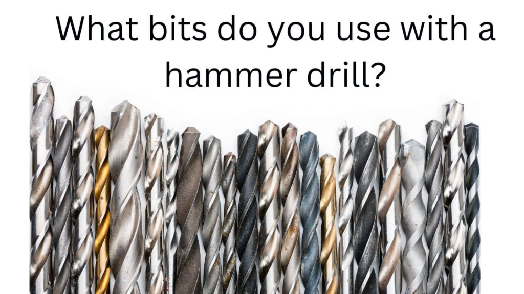 What bits do you use with a hammer drill?