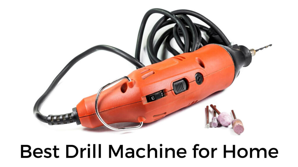Best Drill Machine for Home