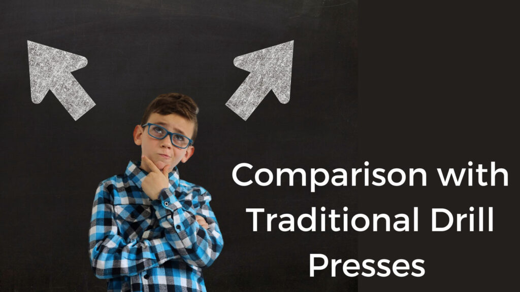 Comparison with Traditional Drill Presses