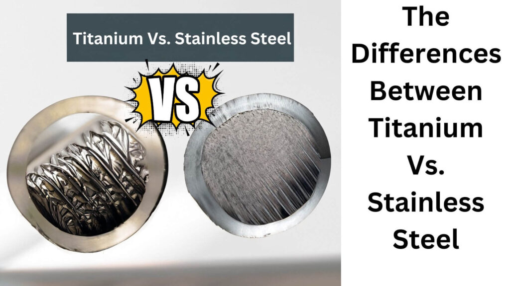The Differences Between Titanium Vs. Stainless Steel