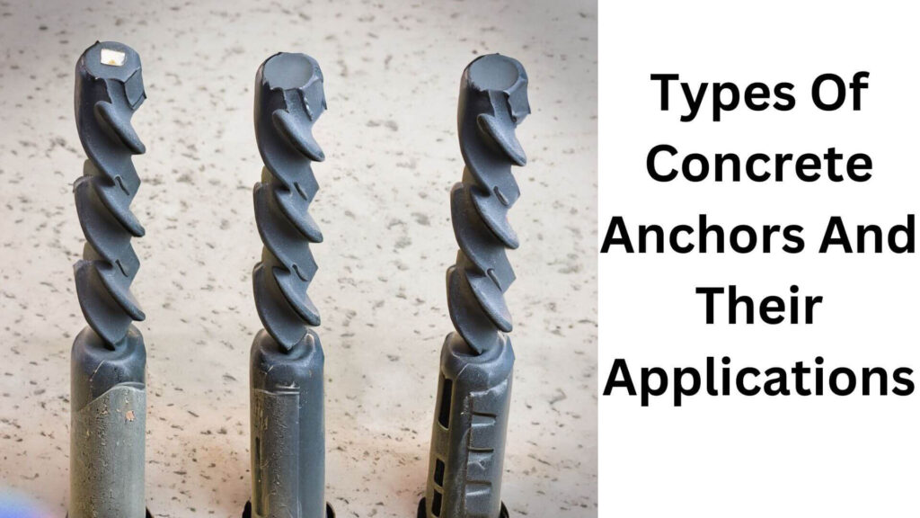 Types Of Concrete Anchors And Their Applications