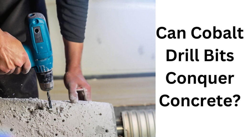 Can Cobalt Drill Bits Conquer Concrete?