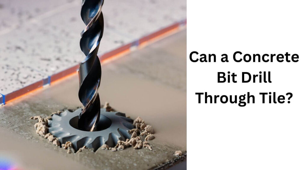 Can a Concrete Bit Drill Through Tile?