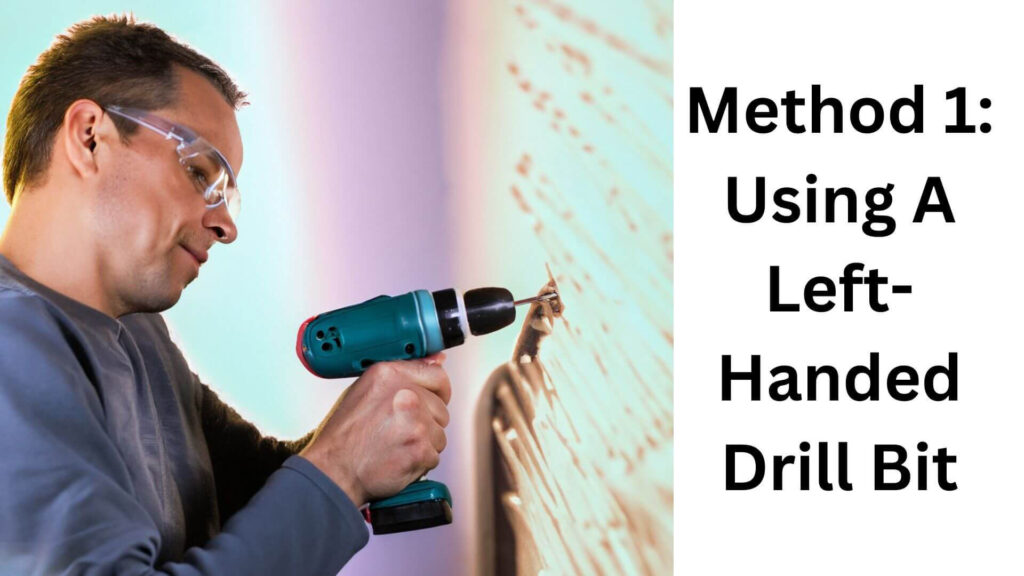 Method 1: Using A Left-Handed Drill Bit