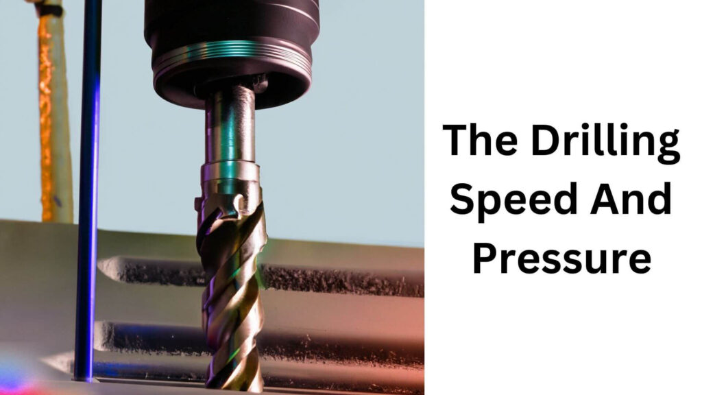 The Drilling Speed And Pressure