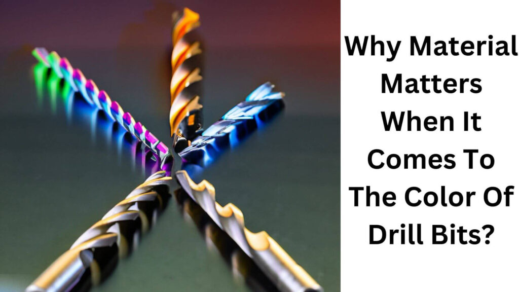 Why Material Matters When It Comes To The Color Of Drill Bits?