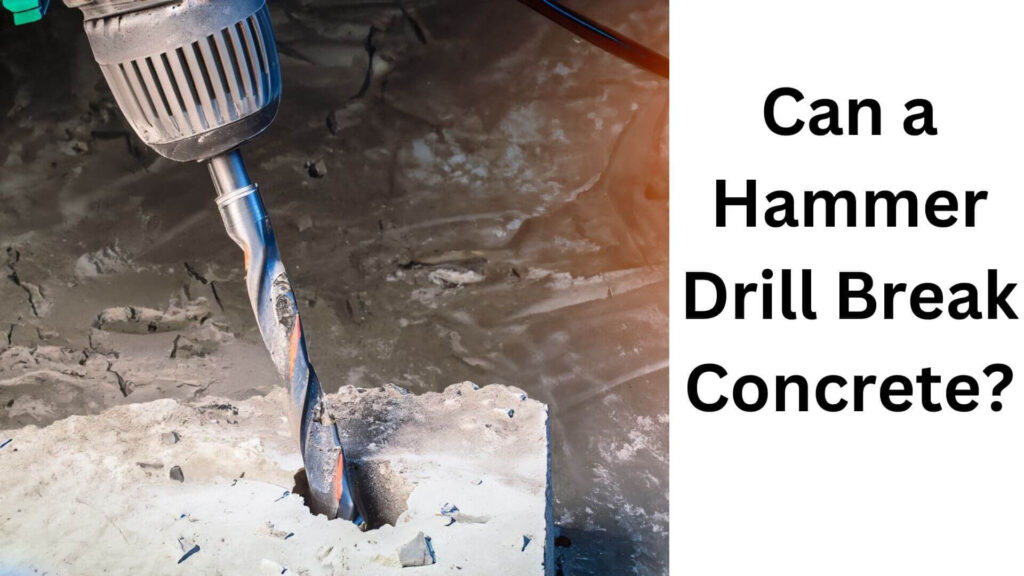 Can a Hammer Drill Break Concrete?