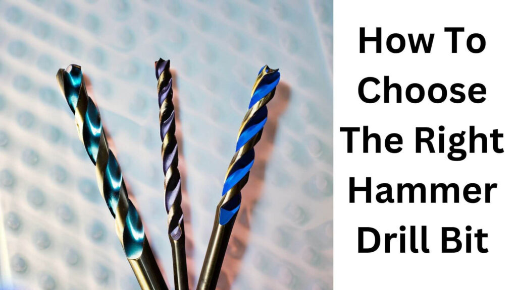 How To Choose The Right Hammer Drill Bit