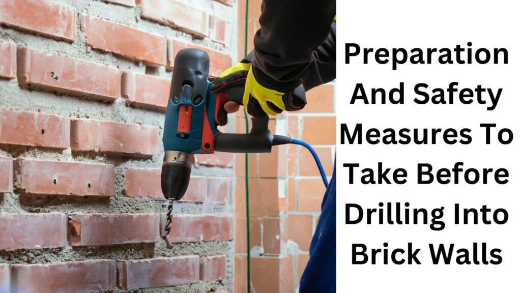 Preparation And Safety Measures To Take Before Drilling Into Brick walls