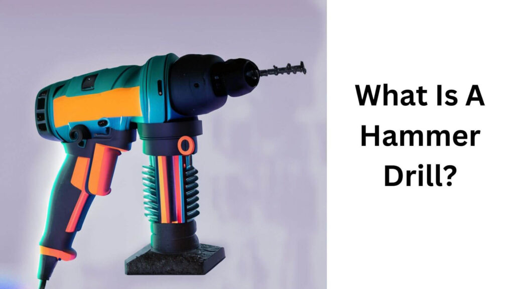 What Is A Hammer Drill?