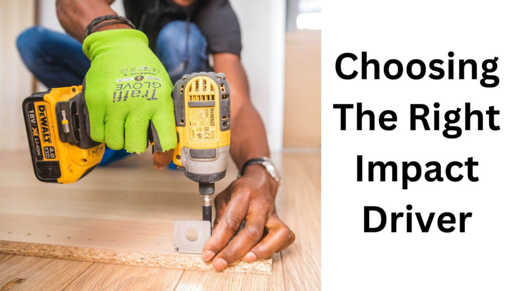 Choosing The Right Impact Driver