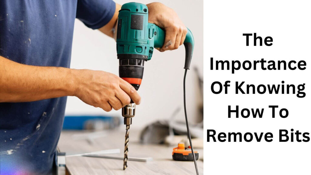 The Importance Of Knowing How To Remove Bits